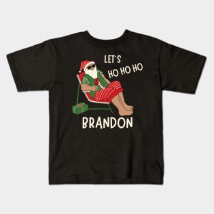 Christmas Let's Go Go Go Brandon Santa Claus Xmas Ho Ho Ho Kids T-Shirt